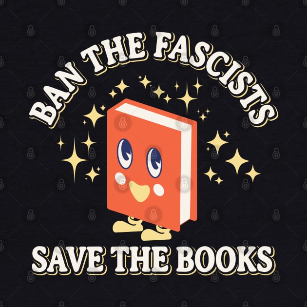 Ban the fascists save the books Cute by Lumintu Merch